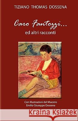 Caro Fantozzi Tiziano Thomas Dossena Emilio Giuseppe Dossena 9780979521348 Scriptum Press - książka