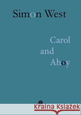 Carol and Ahoy Simon West 9781925780109 Puncher & Wattmann - książka