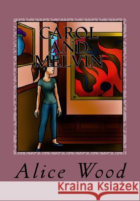 Carol and Melvin: Choose our friends carefully Alice Wood 9781499261509 Createspace Independent Publishing Platform - książka