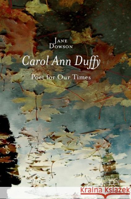 Carol Ann Duffy: Poet for Our Times Dowson, Jane 9781137415622 Palgrave Macmillan - książka
