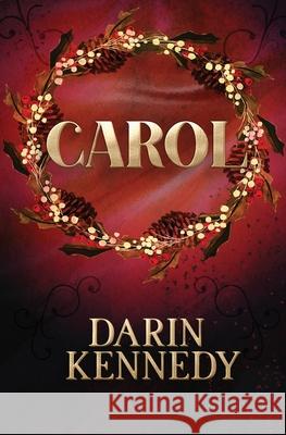 Carol: Being a Ghost Story of Christmas Darin Kennedy 9781943748013 64square Publishing - książka