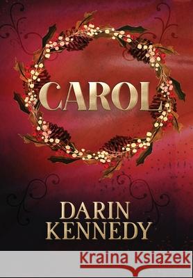 Carol: Being a Ghost Story of Christmas Darin Kennedy 9781943748020 64square Publishing - książka