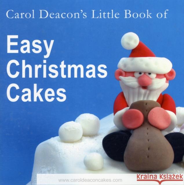 Carol Deacon's Little Book of Easy Christmas Cakes Carol Deacon 9780955695407 Carol Deacon Cakes - książka