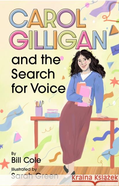 Carol Gilligan and the Search for Voice Bill Cole Sarah Green 9781433843532 American Psychological Association - książka