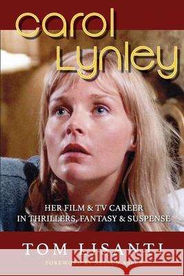 Carol Lynley: Her Film & TV Career in Thrillers, Fantasy and Suspense Tom Lisanti 9781629336336 BearManor Media - książka