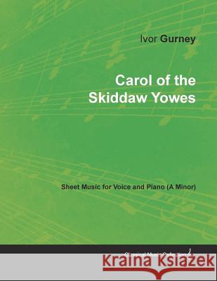 Carol of the Skiddaw Yowes - Sheet Music for Voice and Piano (A-Minor) Ivor Gurney 9781528700757 Classic Music Collection - książka