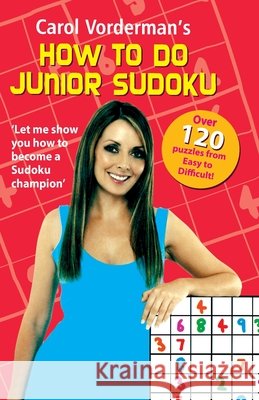 Carol Vorderman's How to do Junior Sudoku Carol Vorderman 9781782952718 Random House Children's Publishers UK - książka