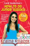 Carol Vorderman's How to do Junior Sudoku Carol Vorderman 9781782952718 Random House Children's Publishers UK