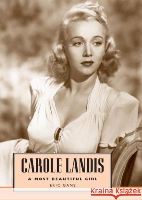 Carole Landis: A Most Beautiful Girl Gans, Eric 9781604730135 University Press of Mississippi - książka