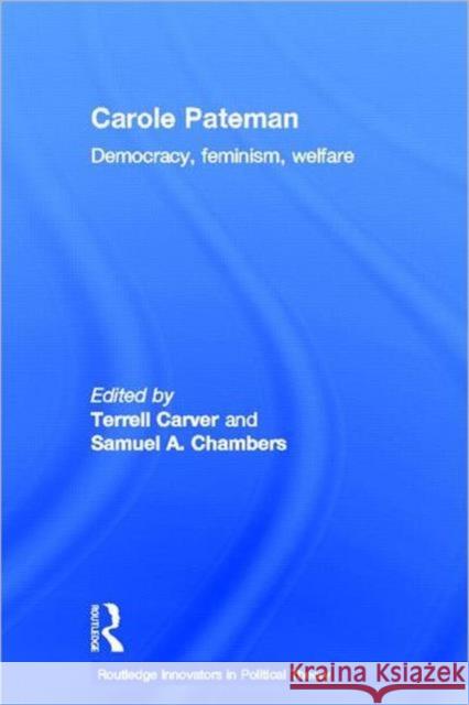 Carole Pateman: Democracy, Feminism, Welfare Carver, Terrell 9780415781114 Taylor & Francis - książka