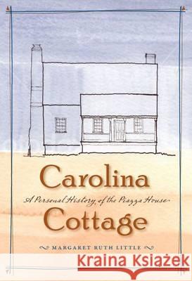 Carolina Cottage: A Personal History of the Piazza House Little, Margaret Ruth 9780813930091 University of Virginia Press - książka