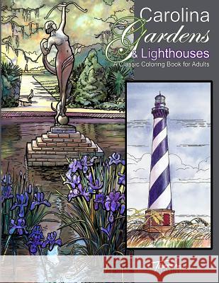 Carolina Gardens & Lighthouses: A Classic Coloring Book for Adults Judy Thompson Phillips 9781539053781 Createspace Independent Publishing Platform - książka