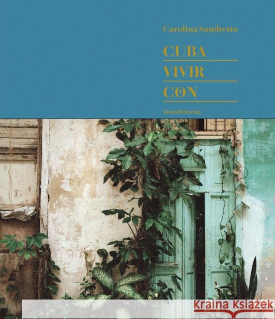 Carolina Sandretto: Cuba Vivir Con Sandretto, Carolina 9788836642496 Silvana - książka