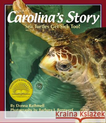 Carolina's Story: Sea Turtles Get Sick Too! Donna Rathmell Barbara J. Bergwerf 9781934359006 Sylvan Dell Publishing - książka