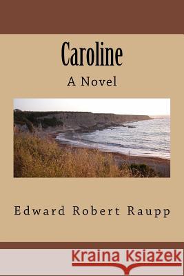 Caroline Edward Robert Raupp 9781533534354 Createspace Independent Publishing Platform - książka