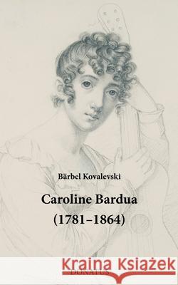 Caroline Bardua (1781-1864) Bärbel Kovalevski 9783946710691 Donatus Verlag - książka