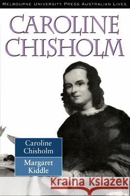 Caroline Chisholm Margot Kiddle 9780522847338 Melbourne University - książka