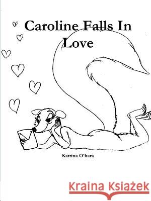 Caroline Falls In Love O'Hara, Katrina 9781312984561 Lulu.com - książka