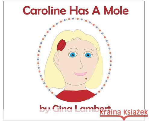 Caroline Has A Mole Gina Lambert 9781733420686 Photography in Pearls, LLC - książka