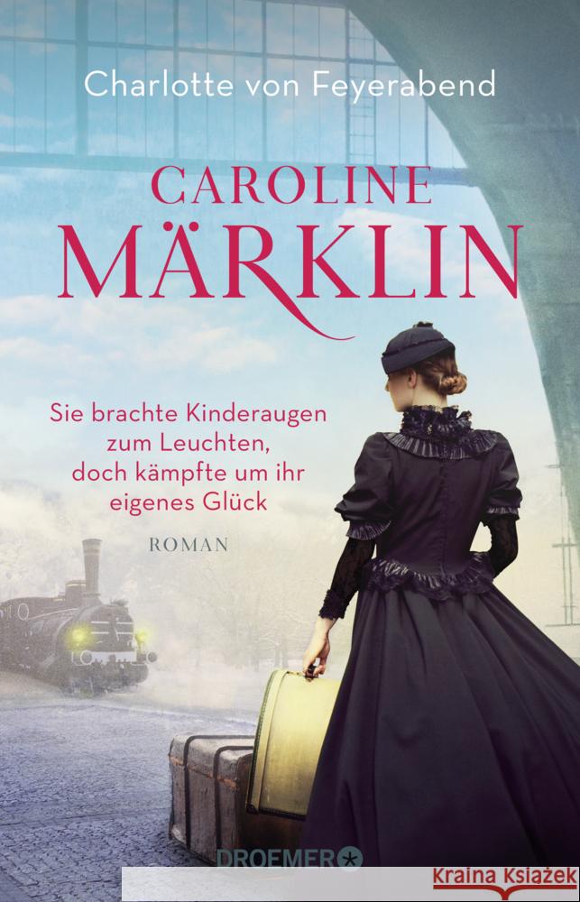 Caroline Märklin  - Sie brachte Kinderaugen zum Leuchten, doch kämpfte um ihr eigenes Glück Feyerabend, Charlotte von 9783426283912 Droemer/Knaur - książka