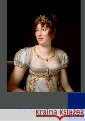 Caroline Murat - Königin von Neapel Turquan, Joseph 9783861957119 Salzwasser-Verlag - książka