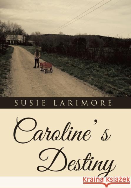 Caroline' s Destiny Susie Larimore 9781512745986 WestBow Press - książka