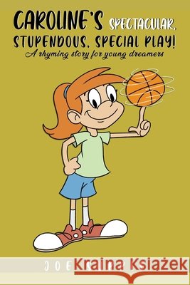 Caroline`s Spectacular, Stupendous, Special PlaY!: A rhyming story for young dreamers Supple, Joe 9798986587295 Cheryl Taylor - książka