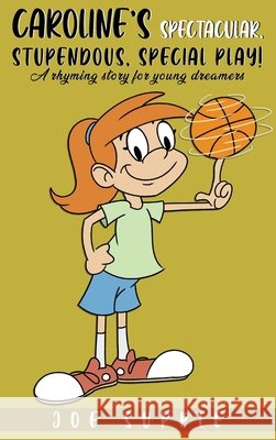 Caroline`s Spectacular, Stupendous, Special PlaY!: A rhyming story for young dreamers Supple, Joe 9798987034606 Cheryl Taylor - książka