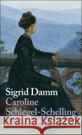 Caroline Schlegel-Schelling : Ein Lebensbild in Briefen Damm, Sigrid   9783458351207 Insel, Frankfurt - książka