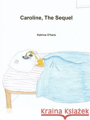 Caroline, The Sequel O'Hara, Katrina 9781312975149 Lulu.com - książka
