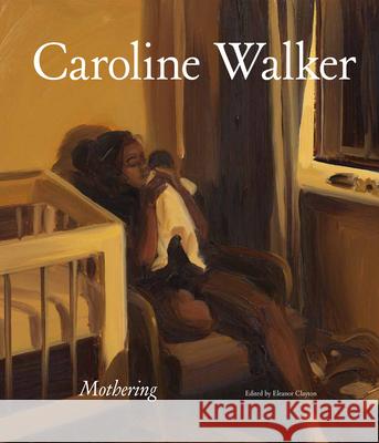 Caroline Walker: Mothering  9781848227323 Lund Humphries Publishers Ltd - książka