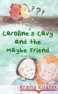 Caroline's Cavy and the Maybe Friend Melissa J. Taylor 9781512024531 Createspace - książka