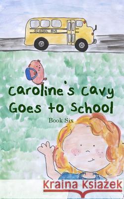 Caroline's Cavy Goes to School Melissa J Taylor 9781721619924 Createspace Independent Publishing Platform - książka