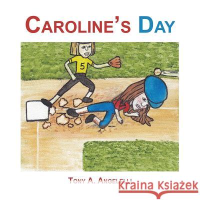 Caroline's Day Tony a. Angelelli 9781504951562 Authorhouse - książka