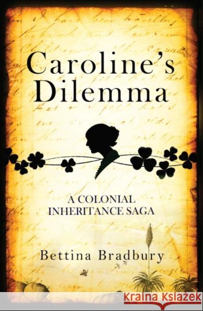 Caroline's Dilemma: A colonial inheritance saga Bettina Bradbury   9781742236605 NewSouth Publishing - książka