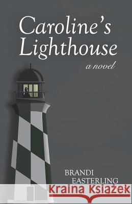 Caroline's Lighthouse Brandi Easterling Collins 9781732228924 Luminesce Publishing - książka