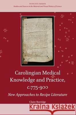Carolingian Medical Knowledge and Practice, C.775-900: New Approaches to Recipe Literature Claire Burridge 9789004466166 Brill - książka