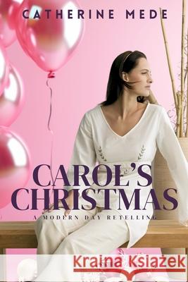 Carol's Christmas: A Modern Day Retelling Catherine Mede 9781067090128 Flying Kiwi Press - książka