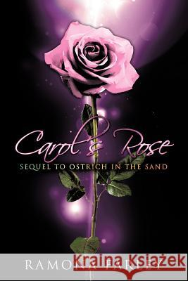 Carol's Rose: Sequel to Ostrich in the Sand Farley, Ramona 9781477265086 Authorhouse - książka