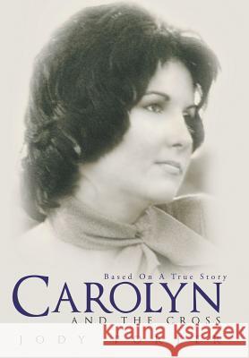 Carolyn and the Cross: Based on a True Story Jody Porter 9781490890470 WestBow Press - książka