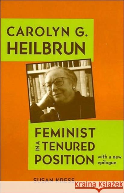 Carolyn G. Heilbrun: Feminist in a Tenured Position Kress, Susan 9780813925363 University of Virginia Press - książka