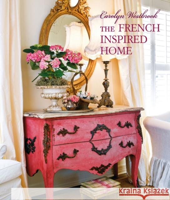 Carolyn Westbrook The French-Inspired Home Carolyn Westbrook 9781782497431 Ryland, Peters & Small Ltd - książka