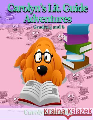 Carolyn's Lit. Adventure Guides: Grades 5 and 6 Carolyn Oravitz 9780997197235 Two Small Fish Publications - książka