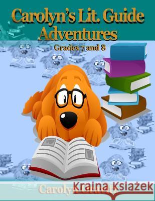 Carolyn's Lit. Guide Adventures: Grades 7 and 8 Carolyn Oravitz 9780997197242 Two Small Fish Publications - książka