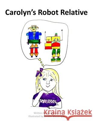 Carolyn's Robot Relative Sandra Massengill Dana M. Lewis 9781977641410 Createspace Independent Publishing Platform - książka