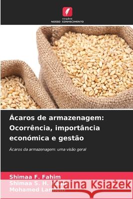 Ácaros de armazenagem: Ocorrência, importância económica e gestão F. Fahim, Shimaa, S. H. Khalil, Shimaa, Lamlom, Mohamed 9786202377065 Edições Nosso Conhecimento - książka