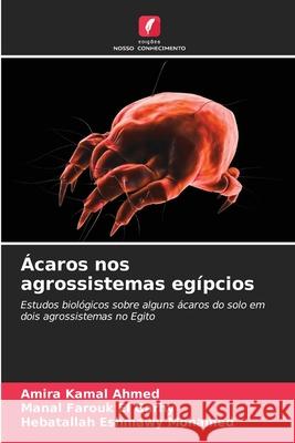 Ácaros nos agrossistemas egípcios Kamal Ahmed, Amira, Farouk El Garhy, Manal, Eshmawy Mohamed, Hebatallah 9786209101519 Edições Nosso Conhecimento - książka