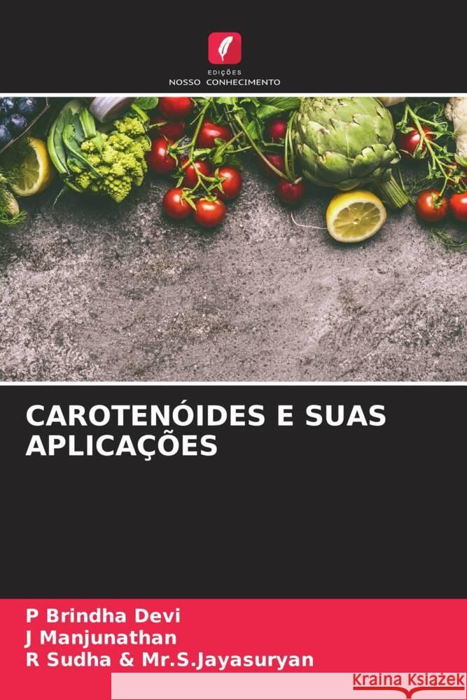 Caroten?ides E Suas Aplica??es P. Brindh J. Manjunathan R. Sudh 9786206673187 Edicoes Nosso Conhecimento - książka