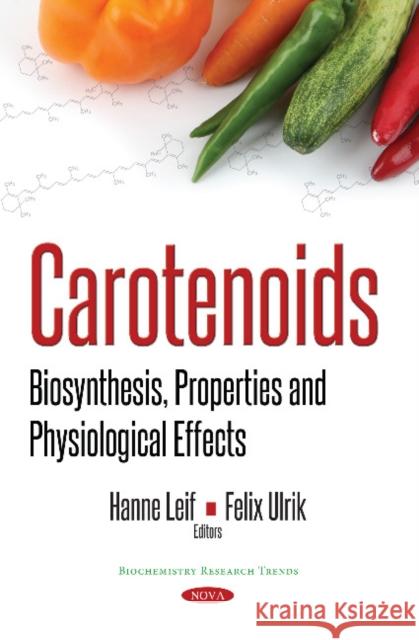 Carotenoids: Biosynthesis, Properties & Physiological Effects Hanne Leif, Felix Ulrik 9781536126853 Nova Science Publishers Inc - książka