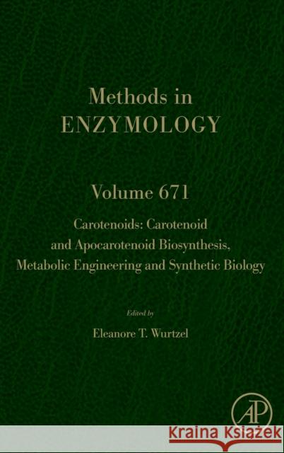 Carotenoids: Carotenoid and Apocarotenoid Biosynthesis, Metabolic Engineering and Synthetic Biology: Volume 671 Wurtzel, Eleanore 9780323913539 Academic Press - książka